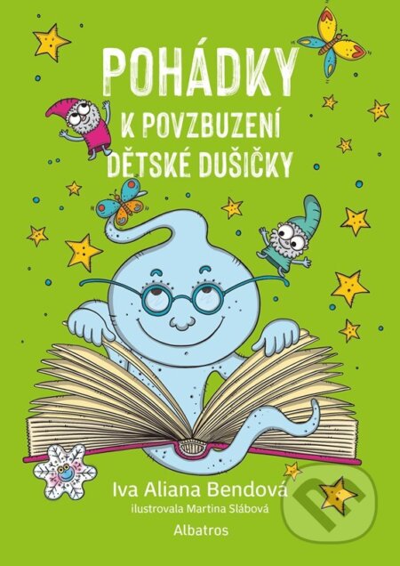 Kniha: Pohádky k povzbuzení dětské dušičky (Ivana Aliana Bendová). Albatros SK, 2026 Kniha: Pohádky k povzbuzení dětské dušičky (Ivana Aliana Bendová). Albatros SK, 2026