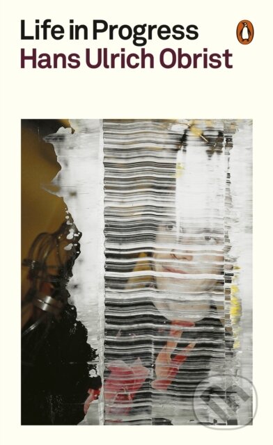 Kniha: Life in Progress (Hans Ulrich Obrist). Penguin Books, 2026 Kniha: Life in Progress (Hans Ulrich Obrist). Penguin Books, 2026