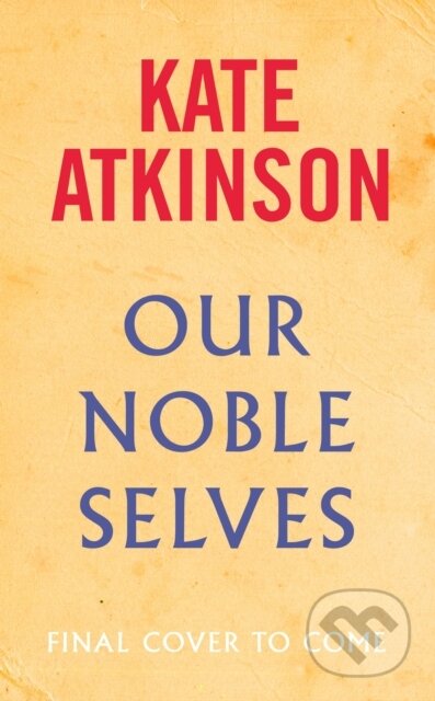 Kniha: Our Noble Selves (Kate Atkinson). Transworld, 2026 Kniha: Our Noble Selves (Kate Atkinson). Transworld, 2026