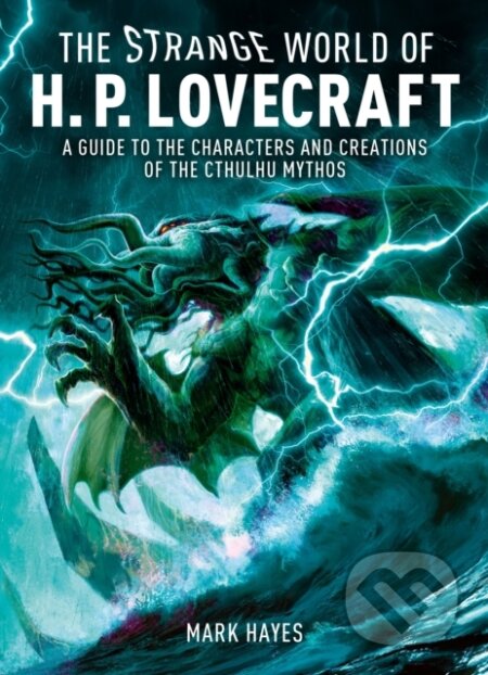 Kniha: The Strange World of H. P. Lovecraft (Mark Hayes). Arcturus, 2026 Kniha: The Strange World of H. P. Lovecraft (Mark Hayes). Arcturus, 2026