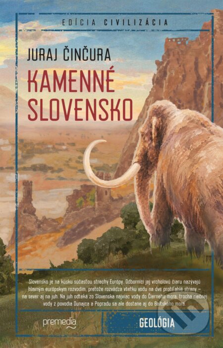 Kniha: Kamenné Slovensko (Juraj Činčura). Premedia, 2006 Kniha: Kamenné Slovensko (Juraj Činčura). Premedia, 2006