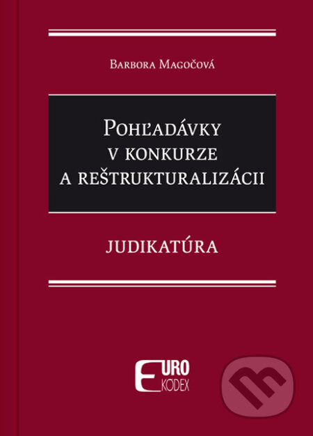 Kniha: Pohľadávky v konkurze a reštrukturalizácii (Barbora Magočová). Eurokódex, 2026 Kniha: Pohľadávky v konkurze a reštrukturalizácii (Barbora Magočová). Eurokódex, 2026