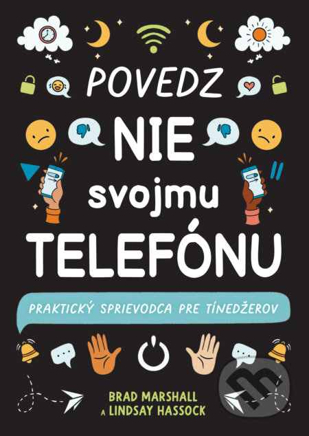 Kniha: Povedz nie svojmu telefónu (Brad Marshall a Lindsay Hassock). Slovart, 2026 Kniha: Povedz nie svojmu telefónu (Brad Marshall a Lindsay Hassock). Slovart, 2026