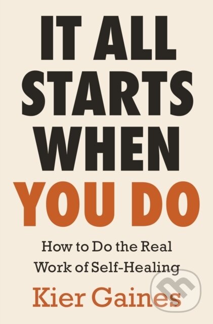 Kniha: It All Starts When You Do (Kier Gaines). Ebury Publishing, 2026 Kniha: It All Starts When You Do (Kier Gaines). Ebury Publishing, 2026