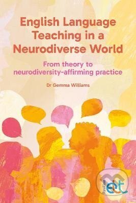 Kniha: English Language Teaching in a Neurodiverse World (Gemma Williams). , 2026 Kniha: English Language Teaching in a Neurodiverse World (Gemma Williams). , 2026