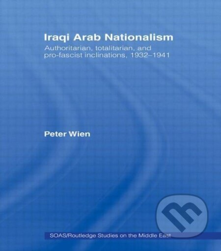 Kniha: Iraqi Arab Nationalism (Peter Wien). Taylor and Francis, 2007 Kniha: Iraqi Arab Nationalism (Peter Wien). Taylor and Francis, 2007