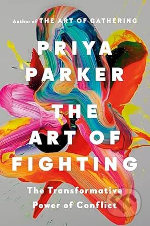 Kniha: The Art of Fighting (Priya Parker). Penguin Books, 2026 Kniha: The Art of Fighting (Priya Parker). Penguin Books, 2026