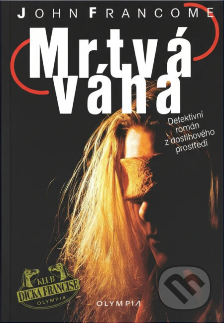 Kniha: Mrtvá váha (Francome John a John Francome). Olympia Kniha: Mrtvá váha (Francome John a John Francome). Olympia
