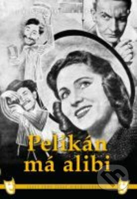 Film: Pelikán má alibi (Miroslav Cikán) (DVD). Filmexport Home Video, 1940 Film: Pelikán má alibi (Miroslav Cikán) (DVD). Filmexport Home Video, 1940