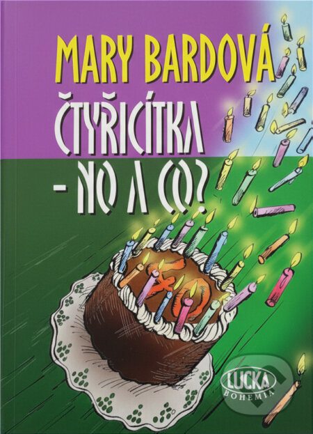 Kniha: Čtyřicítka - no a co? (Mary Bardová a Bardová Mary). , 2009 Kniha: Čtyřicítka - no a co? (Mary Bardová a Bardová Mary). , 2009