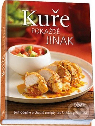 Kniha: Kuře pokaždé jinak (Výběr Readers Digest). Výběr Readers Digest, 2012 Kniha: Kuře pokaždé jinak (Výběr Readers Digest). Výběr Readers Digest, 2012
