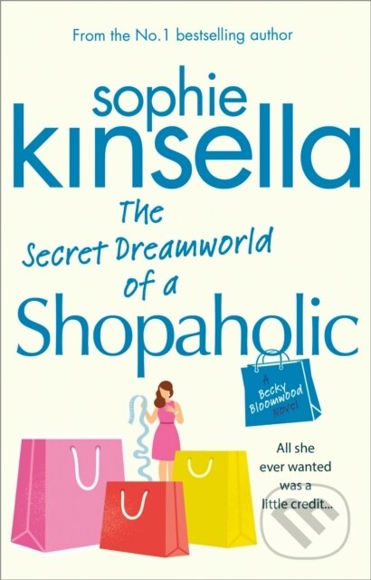 Kniha: The Secret Dreamworld Of A Shopaholic (Sophie Kinsella). Black Swan, 2012 Kniha: The Secret Dreamworld Of A Shopaholic (Sophie Kinsella). Black Swan, 2012