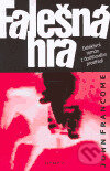 Kniha: Falešná hra (John Francome). Olympia, 2005 Kniha: Falešná hra (John Francome). Olympia, 2005
