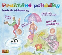 Audiokniha: Praštěné pohádky (Ludvík Aškenazy). AudioStory, 2012 Audiokniha: Praštěné pohádky (Ludvík Aškenazy). AudioStory, 2012