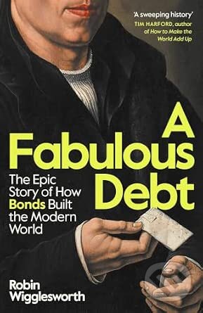 Kniha: A Fabulous Debt (Robin Wigglesworth). Penguin Books, 2026 Kniha: A Fabulous Debt (Robin Wigglesworth). Penguin Books, 2026