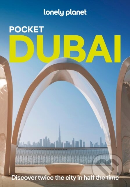 Kniha: Lonely Planet Pocket Dubai (Lonely Planet). Lonely Planet, 2026 Kniha: Lonely Planet Pocket Dubai (Lonely Planet). Lonely Planet, 2026