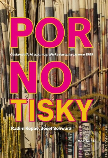 Kniha: Pornotisky - České erotické a pornografické časopisy po roce 1989 (Radim Kopáč a Josef Schwarz). , 2026 Kniha: Pornotisky - České erotické a pornografické časopisy po roce 1989 (Radim Kopáč a Josef Schwarz). , 2026