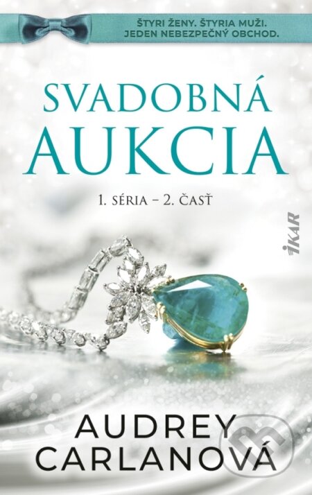 Kniha: Svadobná aukcia (1. séria – 2. časť) (Audrey Carlan). Ikar, 2026 Kniha: Svadobná aukcia (1. séria – 2. časť) (Audrey Carlan). Ikar, 2026