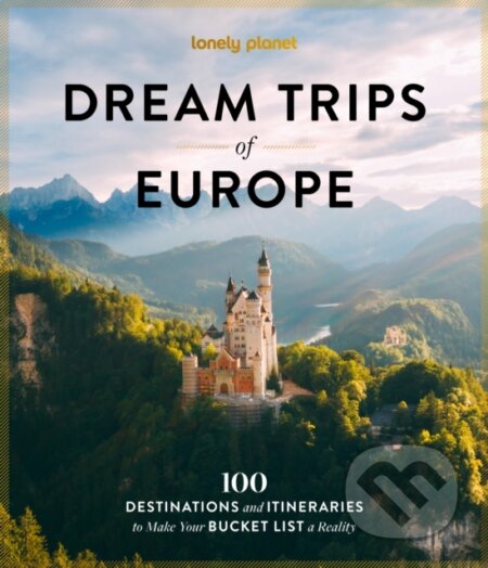 Kniha: Lonely Planet Dream Trips of Europe (Lonely Planet). Lonely Planet, 2026 Kniha: Lonely Planet Dream Trips of Europe (Lonely Planet). Lonely Planet, 2026