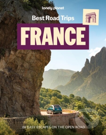 Kniha: Lonely Planet Best Road Trips France (Lonely Planet). Lonely Planet, 2026 Kniha: Lonely Planet Best Road Trips France (Lonely Planet). Lonely Planet, 2026