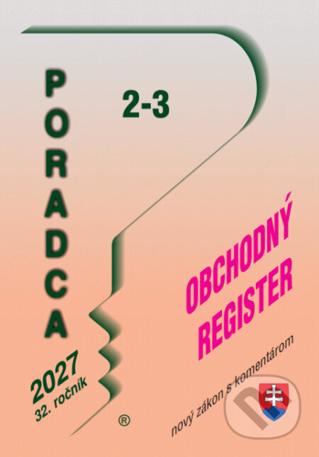 Kniha: Poradca č. 2-3 / 2027 - Obchodný register – nový zákon s komentárom (Poradca s.r.o.). Poradca s.r.o., 2026 Kniha: Poradca č. 2-3 / 2027 - Obchodný register – nový zákon s komentárom (Poradca s.r.o.). Poradca s.r.o., 2026