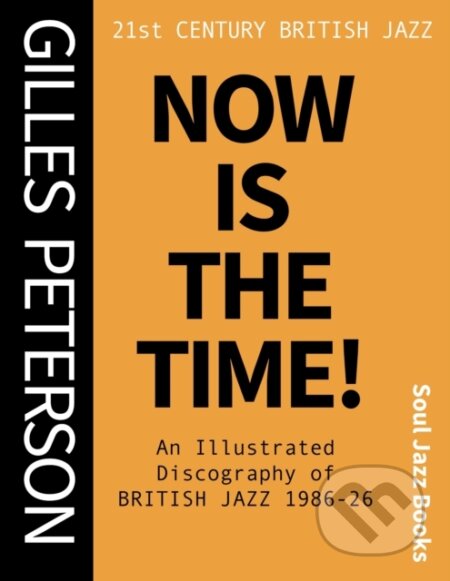 Kniha: Now is the Time! (Gilles Peterson Stua). Soul Jazz Records, 2026 Kniha: Now is the Time! (Gilles Peterson Stua). Soul Jazz Records, 2026