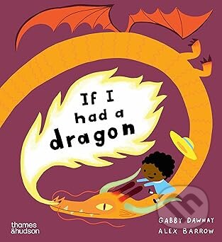 Kniha: If I had a dragon (Gabby Dawnay). Thames & Hudson, 2026 Kniha: If I had a dragon (Gabby Dawnay). Thames & Hudson, 2026