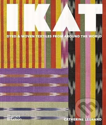 Kniha: Ikat (Catherine Legrand). Thames & Hudson, 2026 Kniha: Ikat (Catherine Legrand). Thames & Hudson, 2026