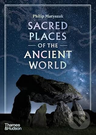 Kniha: Sacred Places of the Ancient World (Philip Matyszak). Thames & Hudson, 2026 Kniha: Sacred Places of the Ancient World (Philip Matyszak). Thames & Hudson, 2026
