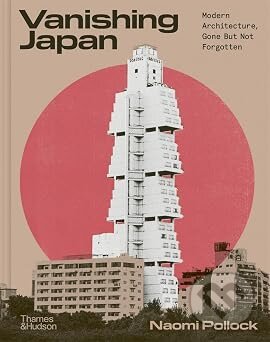 Kniha: Vanishing Japan (Naomi Pollock). Thames & Hudson, 2026 Kniha: Vanishing Japan (Naomi Pollock). Thames & Hudson, 2026