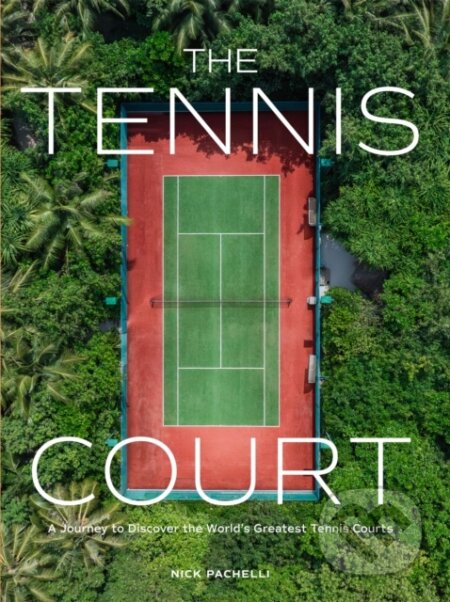 Kniha: The Tennis Court (Nick Pachelli). Workman Publishing, 2024 Kniha: The Tennis Court (Nick Pachelli). Workman Publishing, 2024