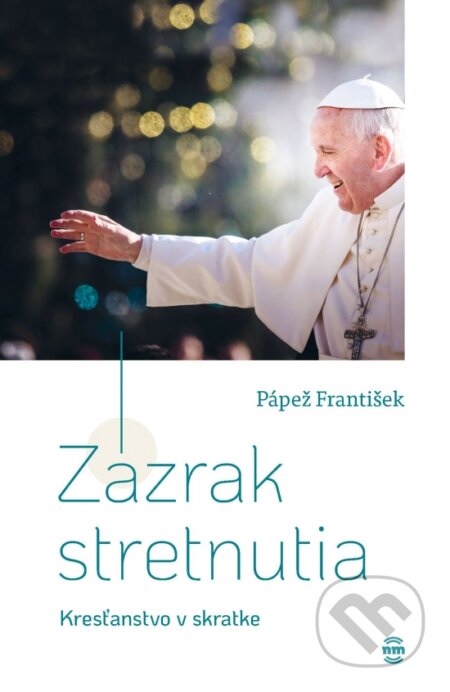 Kniha: Zázrak stretnutia (František Pápež). Nové mesto, 2026 Kniha: Zázrak stretnutia (František Pápež). Nové mesto, 2026