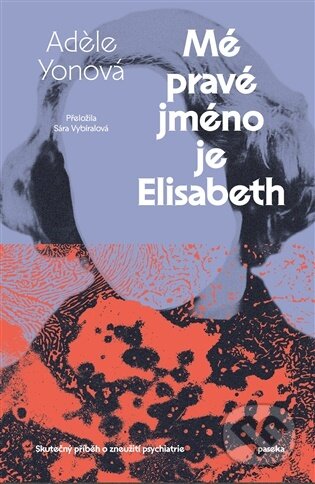 Kniha: Mé pravé jméno je Elisabeth (Adele Yon). Paseka, 2026 Kniha: Mé pravé jméno je Elisabeth (Adele Yon). Paseka, 2026
