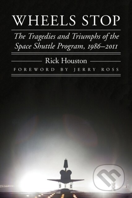 Kniha: Wheels Stop (Rick Houston). University of Nebraska Press, 2021 Kniha: Wheels Stop (Rick Houston). University of Nebraska Press, 2021