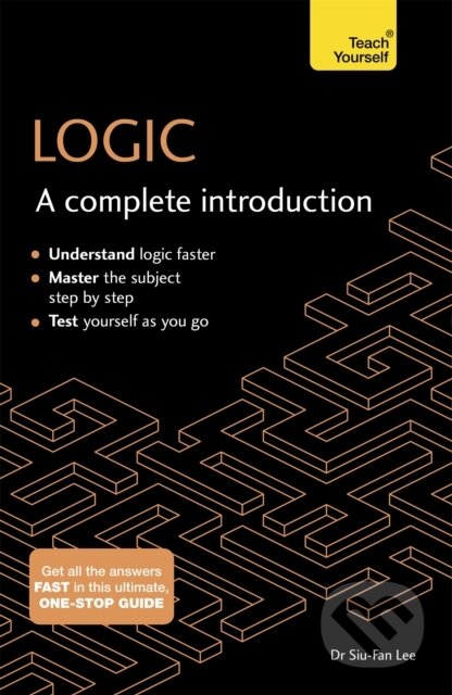 Kniha: Logic: A Complete Introduction (Siu-Fan Lee). Teach Yourself, 2017 Kniha: Logic: A Complete Introduction (Siu-Fan Lee). Teach Yourself, 2017