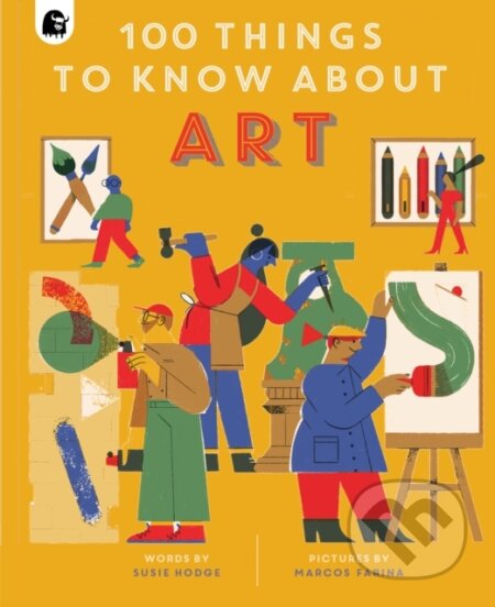 Kniha: 100 Things to Know About Art (Susie Hodge). Happy Yak, 2021 Kniha: 100 Things to Know About Art (Susie Hodge). Happy Yak, 2021