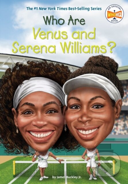 Kniha: Who Are Venus and Serena Williams? (James, Jr. Buckley a Who HQ). , 2017 Kniha: Who Are Venus and Serena Williams? (James, Jr. Buckley a Who HQ). , 2017
