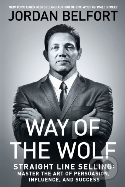 Kniha: Way Of The Wolf (Jordan Belfort). Gallery Books, 2018 Kniha: Way Of The Wolf (Jordan Belfort). Gallery Books, 2018