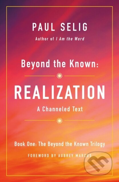 Kniha: Beyond The Known Realization (Paul Selig). St Martin's Press, 2019 Kniha: Beyond The Known Realization (Paul Selig). St Martin's Press, 2019