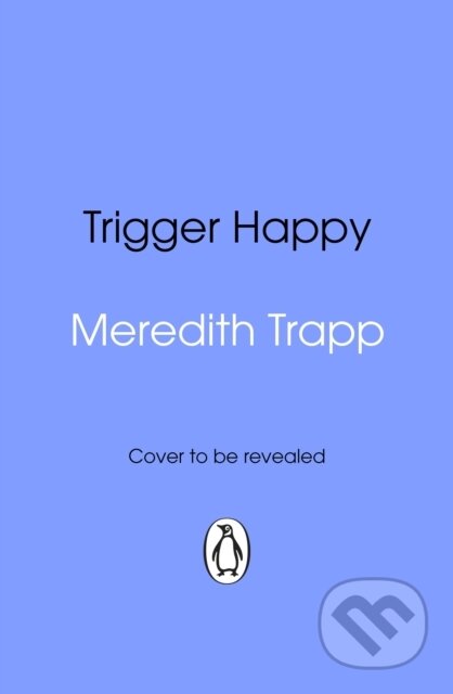 Kniha: Trigger Happy (Meredith Trapp). Transworld, 2026 Kniha: Trigger Happy (Meredith Trapp). Transworld, 2026