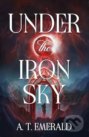 Kniha: Under the Iron Sky (A.T. Emerald). Cornerstone, 2026 Kniha: Under the Iron Sky (A.T. Emerald). Cornerstone, 2026