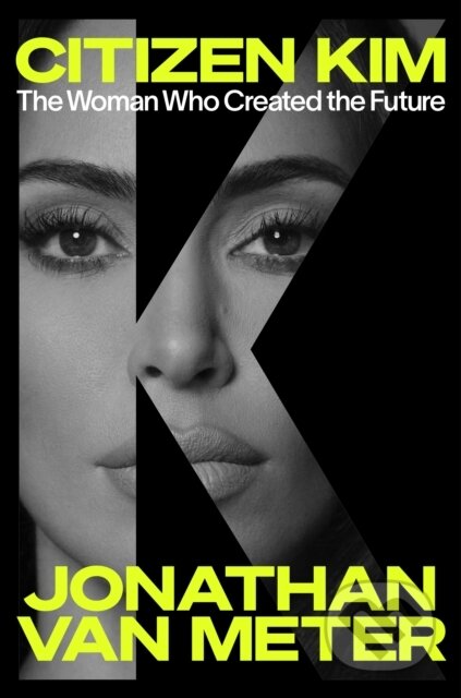 Kniha: Citizen Kim (Jonathan Van Meter). Ebury Publishing, 2026 Kniha: Citizen Kim (Jonathan Van Meter). Ebury Publishing, 2026