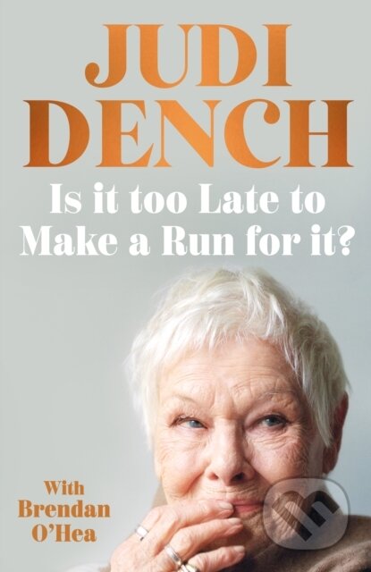 Kniha: Is It Too Late to Make a Run for It (Judi Dench). Penguin Books, 2026 Kniha: Is It Too Late to Make a Run for It (Judi Dench). Penguin Books, 2026