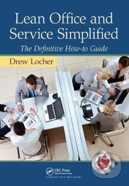 Kniha: Lean Office and Service Simplified (ew Locher). CRC Press, 2017 Kniha: Lean Office and Service Simplified (ew Locher). CRC Press, 2017