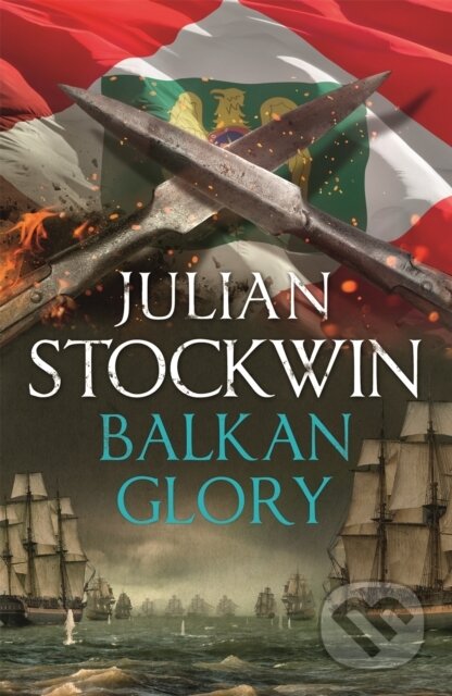 Kniha: Balkan Glory (Julian Stockwin). Hodder Paperback, 2021 Kniha: Balkan Glory (Julian Stockwin). Hodder Paperback, 2021