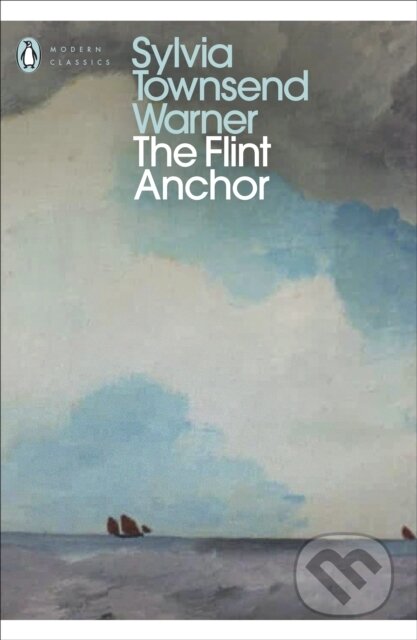 Kniha: The Flint Anchor (Sylvia Townsend Warner). Penguin Classics, 2021 Kniha: The Flint Anchor (Sylvia Townsend Warner). Penguin Classics, 2021