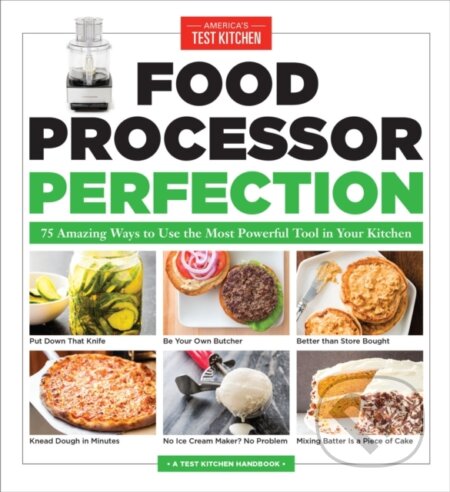 Kniha: Food Processor Perfection (America's Test Kitchen). Americas Test Kitchen, 2017 Kniha: Food Processor Perfection (America's Test Kitchen). Americas Test Kitchen, 2017