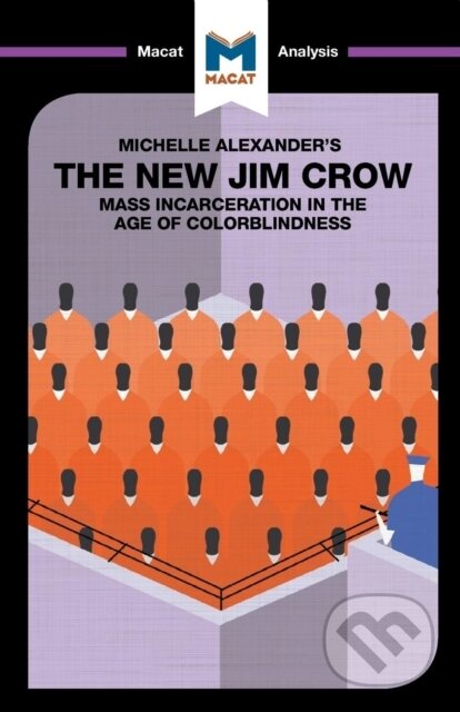 Kniha: An Analysis of Michelle Alexander's The New Jim Crow (Ryan Moore). , 2017 Kniha: An Analysis of Michelle Alexander's The New Jim Crow (Ryan Moore). , 2017