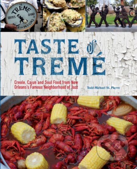 Kniha: Taste of Treme (Todd-Michael St. Pierre). Ulysses, 2021 Kniha: Taste of Treme (Todd-Michael St. Pierre). Ulysses, 2021