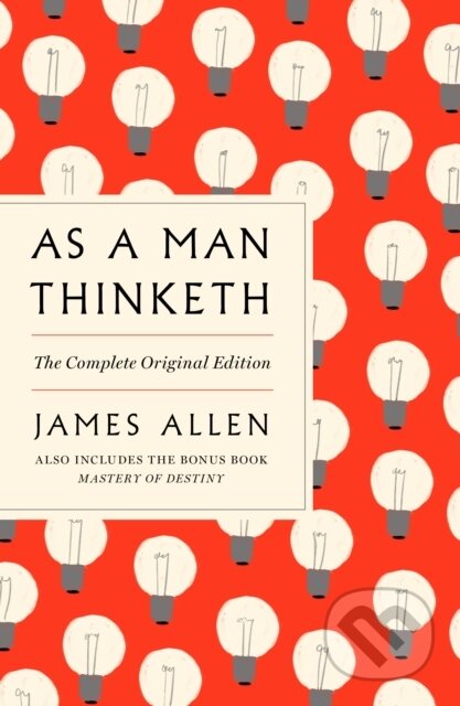 Kniha: As A Man Thinketh Comp Original Ed (James Allen). St Martin's Press, 2019 Kniha: As A Man Thinketh Comp Original Ed (James Allen). St Martin's Press, 2019